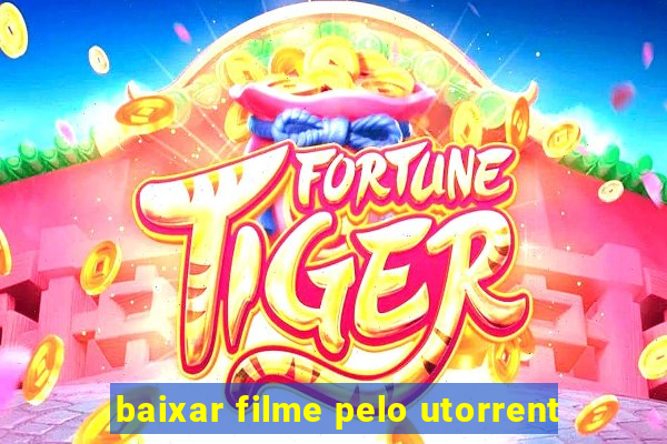 baixar filme pelo utorrent